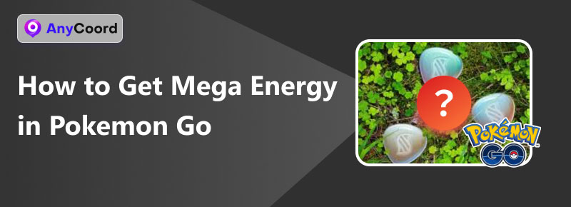 How To Get Mega Energy In Pokemon Go