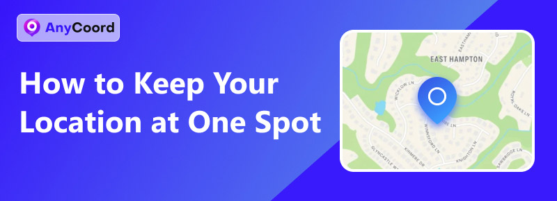 Keep Your Location at One Spot