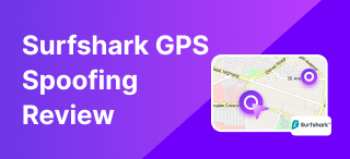 Surfshark GPS Spoofing Review